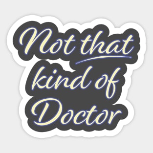 Not That Kind of Doctor Sticker